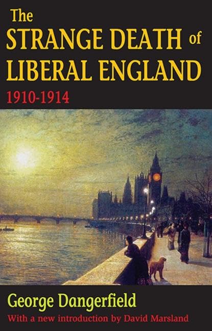 The Strange Death of Liberal England by George Dangerfield